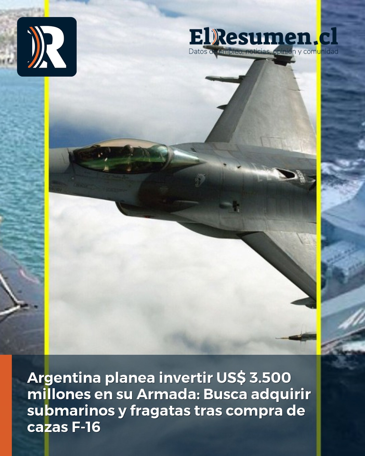 Argentina planea invertir US$ 3.500 millones en su Armada: Busca adquirir submarinos y fragatas tras compra de cazas F-16