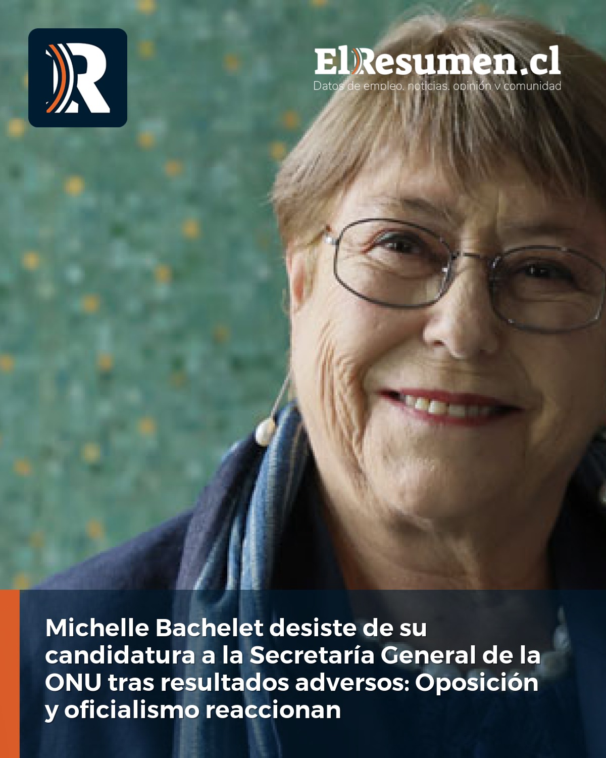 Michelle Bachelet desiste de su candidatura a la Secretaría General de la ONU tras resultados adversos: Oposición y oficialismo reaccionan
