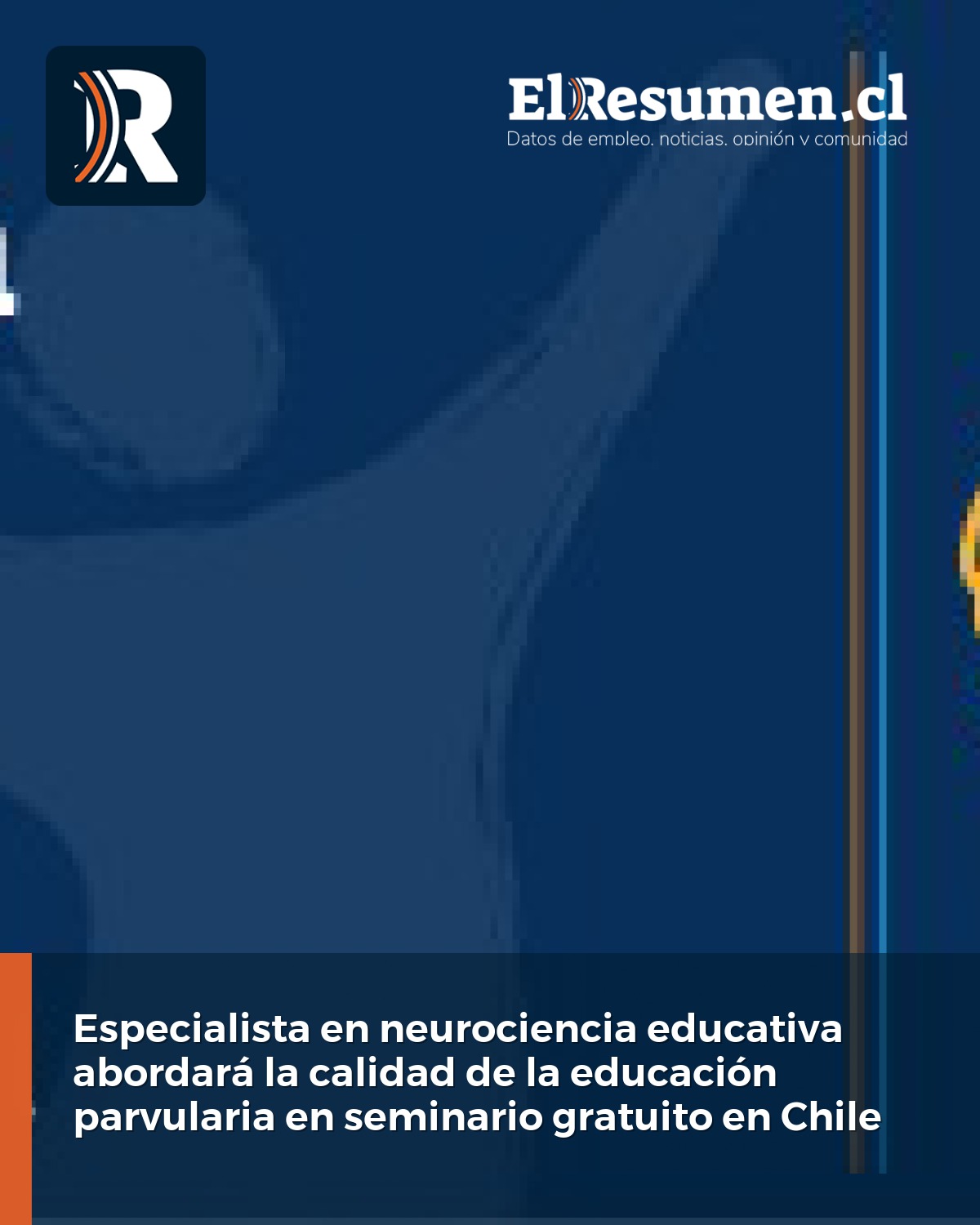 Especialista internacional en neurociencia educativa llega a Chile para seminario sobre calidad en educación parvularia