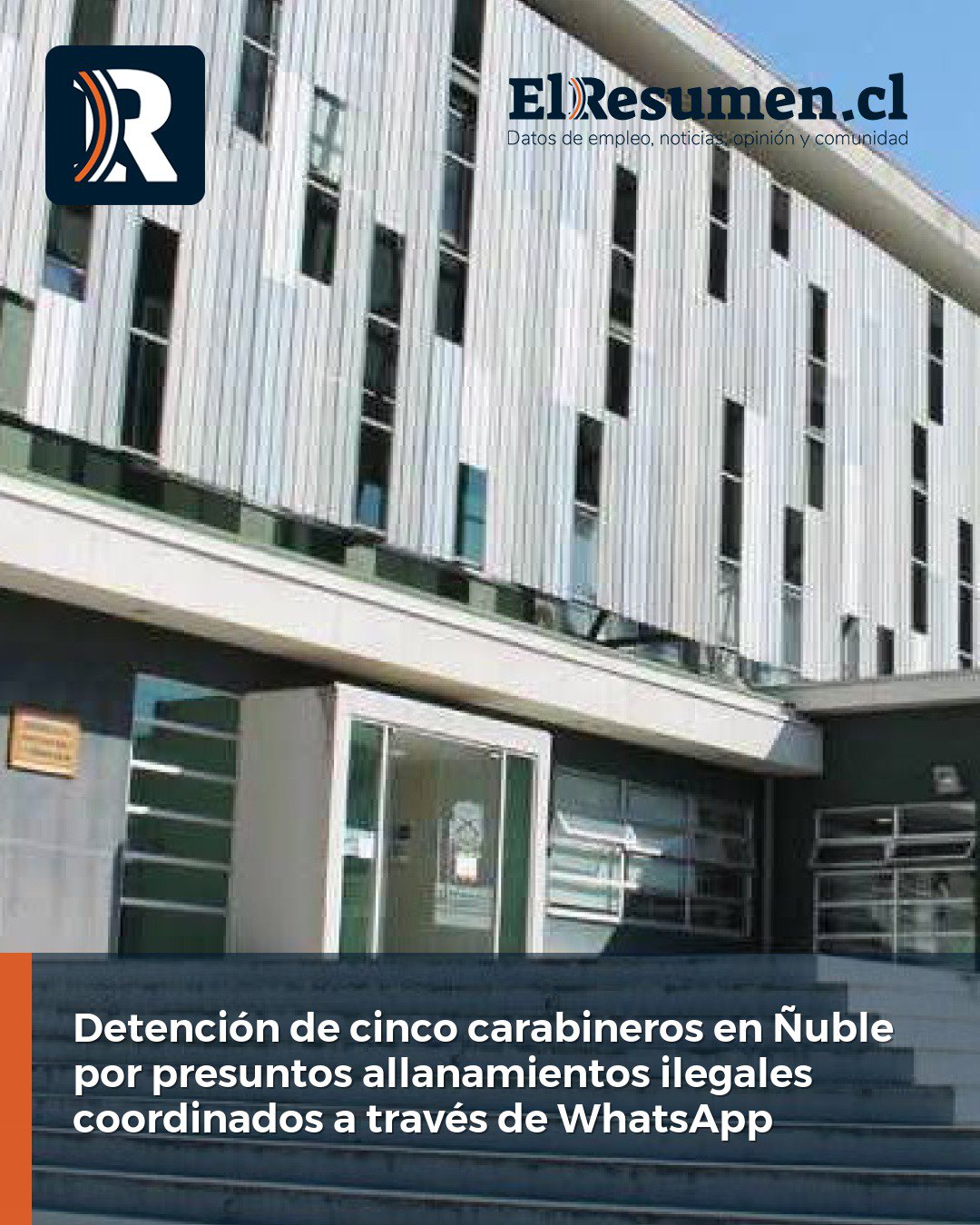 Detención de cinco carabineros en Ñuble por presuntos allanamientos ilegales coordinados a través de WhatsApp