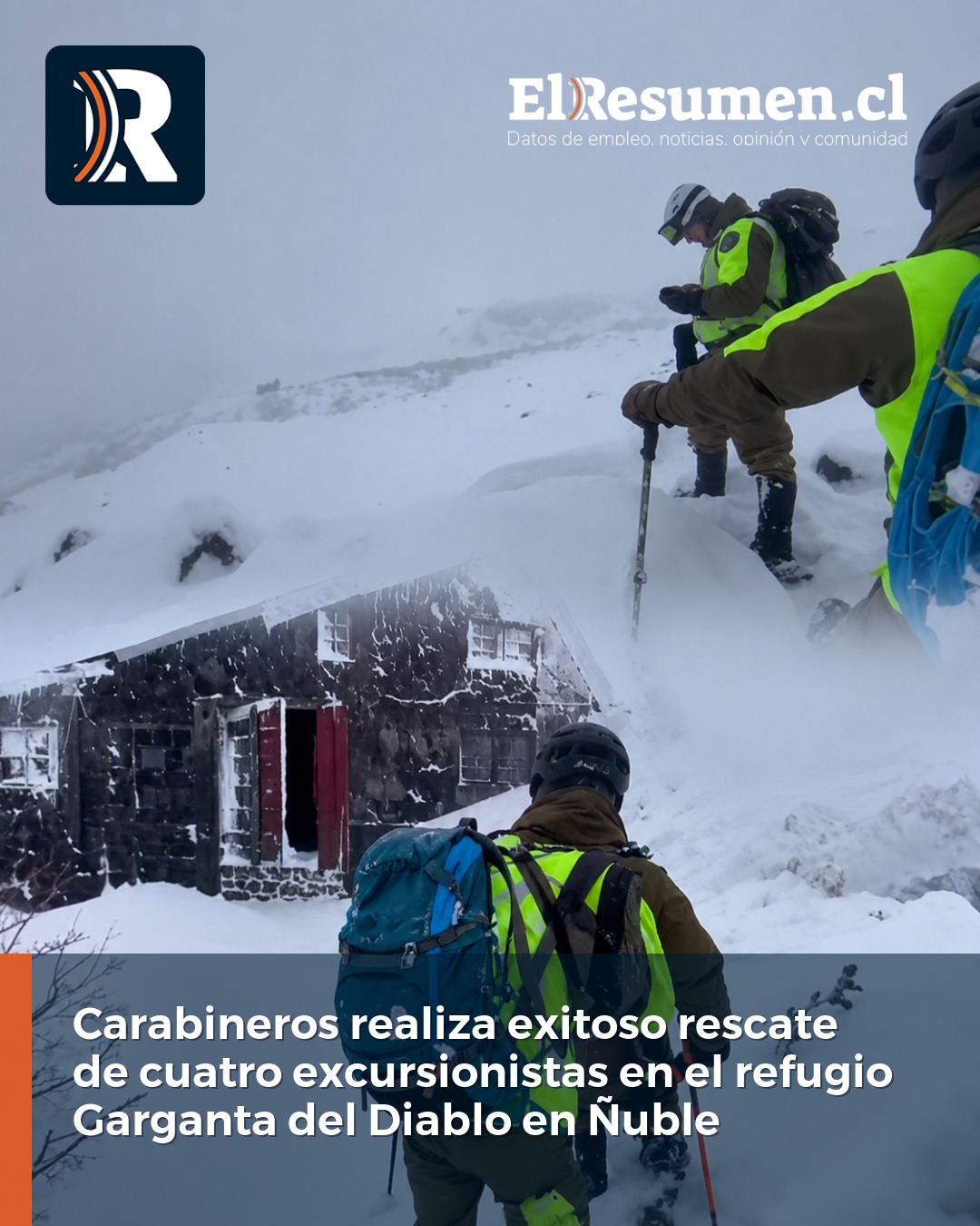 Carabineros realiza exitoso rescate de cuatro excursionistas en el refugio Garganta del Diablo en Ñuble