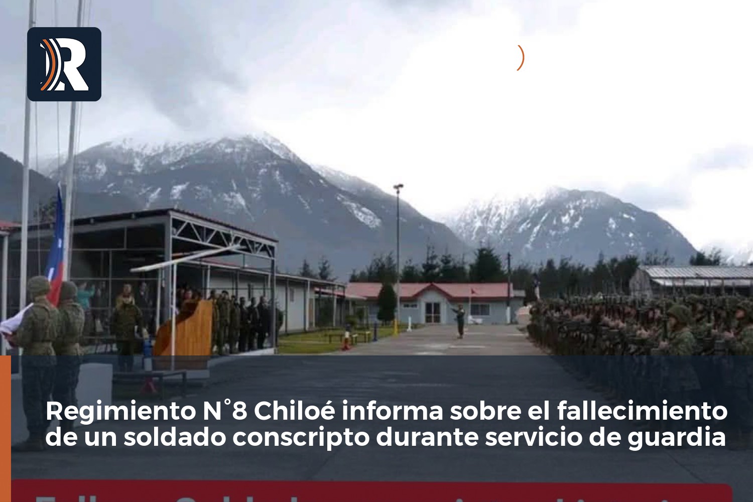 Regimiento N°8 Chiloé informa sobre el fallecimiento de un soldado conscripto durante servicio de guardia