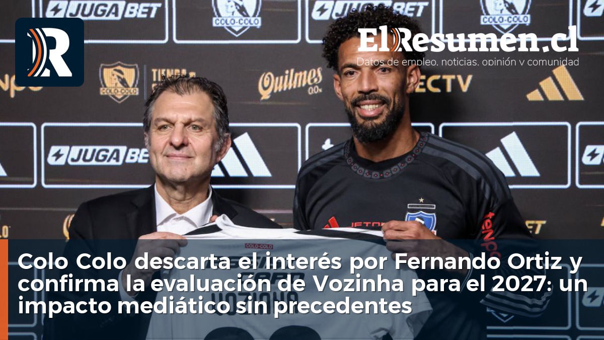 Colo Colo descarta el interés por Fernando Ortiz y confirma la evaluación de Vozinha para el 2027: un impacto mediático sin precedentes