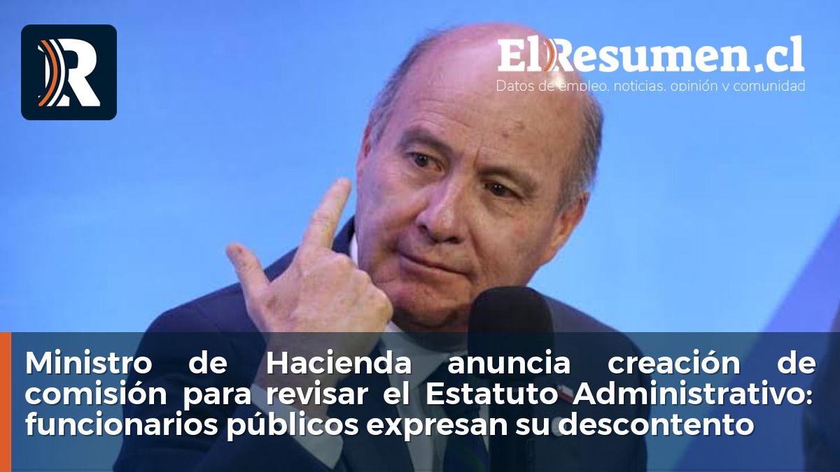 Ministro de Hacienda anuncia creación de comisión para revisar el Estatuto Administrativo: funcionarios públicos expresan su descontento