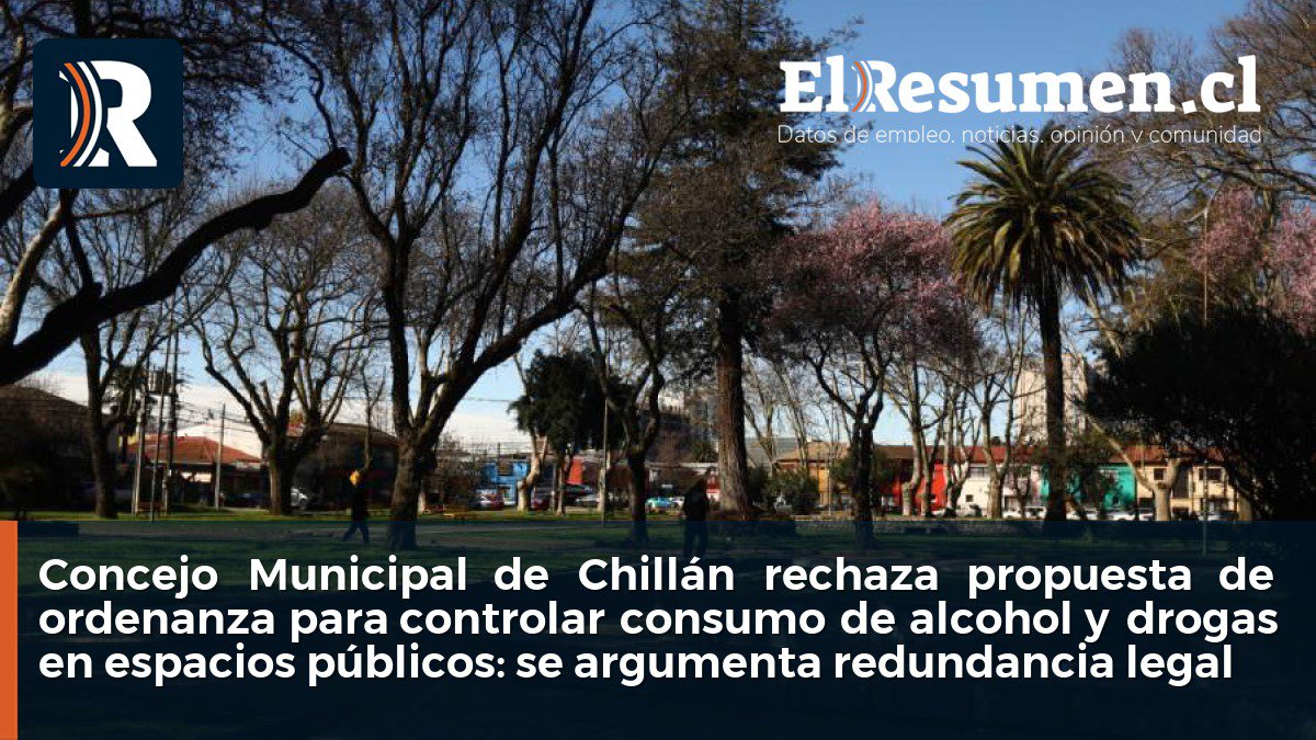 Concejo Municipal de Chillán rechaza propuesta de ordenanza para controlar consumo de alcohol y drogas en espacios públicos: se argumenta redundancia legal