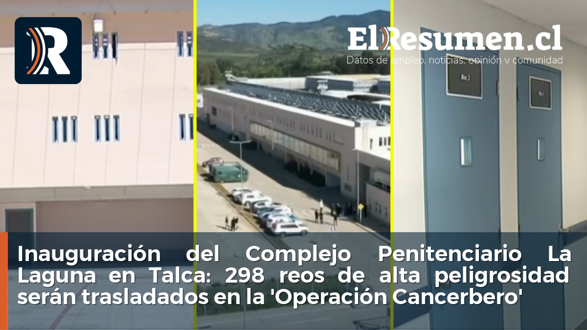 Inauguración del Complejo Penitenciario La Laguna en Talca: 298 reos de alta peligrosidad serán trasladados en la 'Operación Cancerbero'