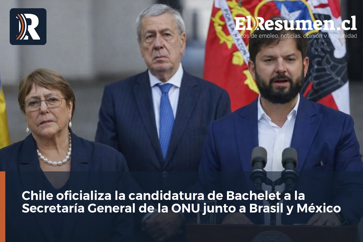 Chile oficializa la candidatura de Bachelet a la Secretaría General de la ONU junto a Brasil y México