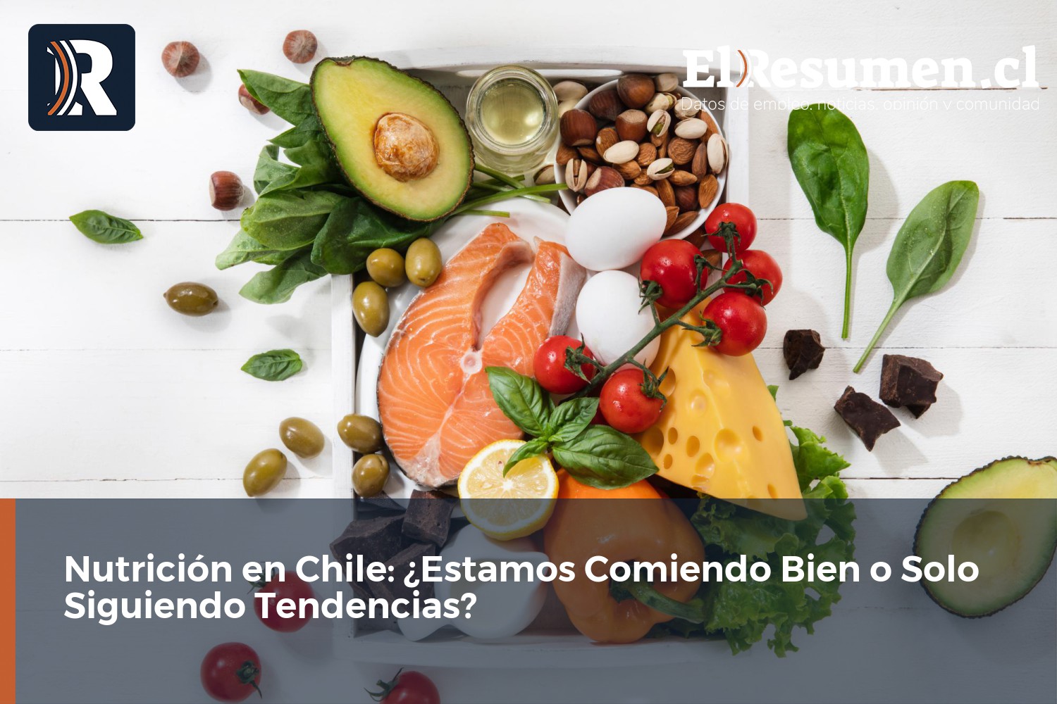 Nutrición en Chile: ¿Estamos Comiendo Bien o Solo Siguiendo Tendencias?