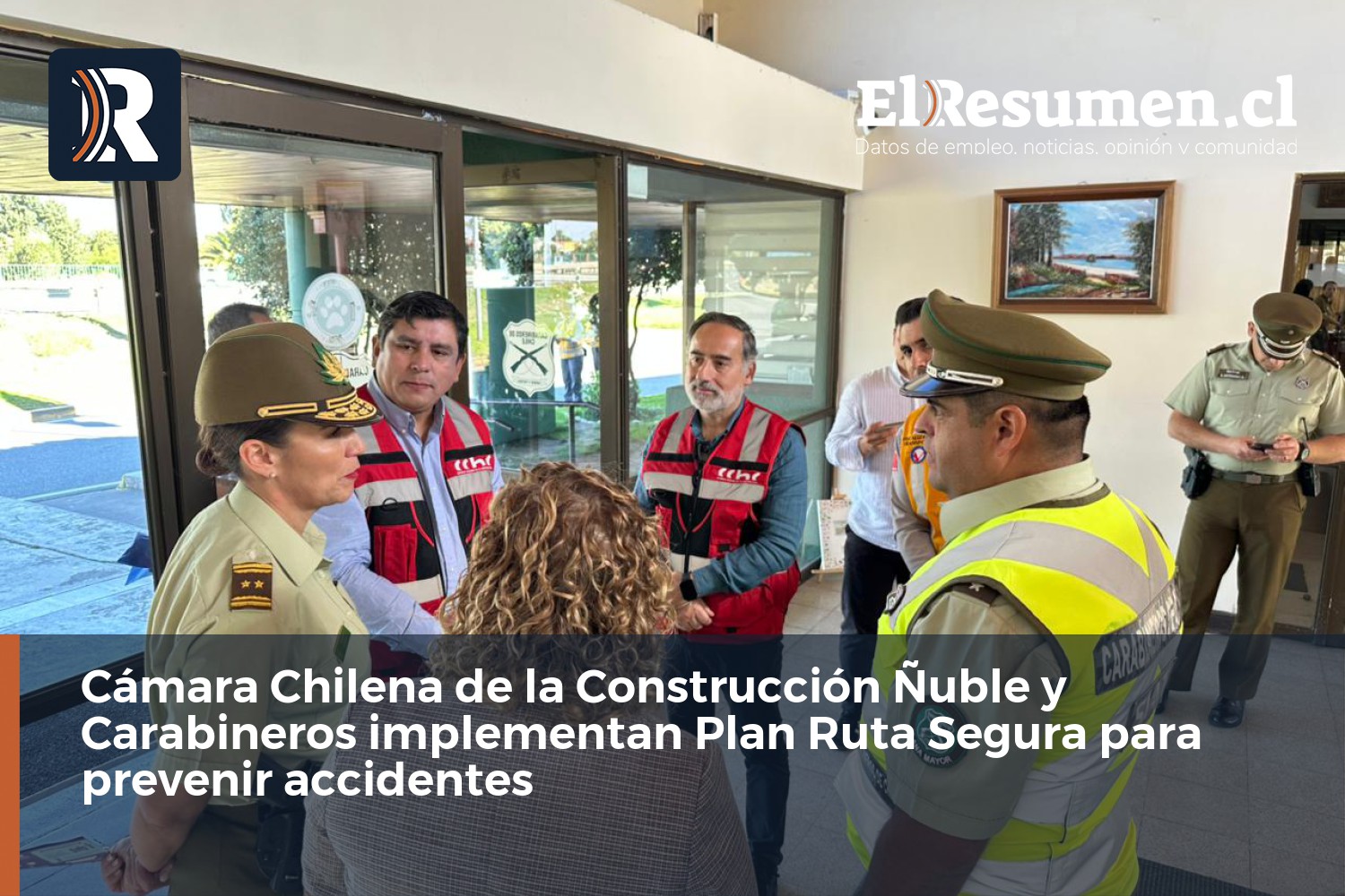 Comunicado | CChC Ñuble se sumó a operativo “Plan Ruta Segura” liderado por Carabineros