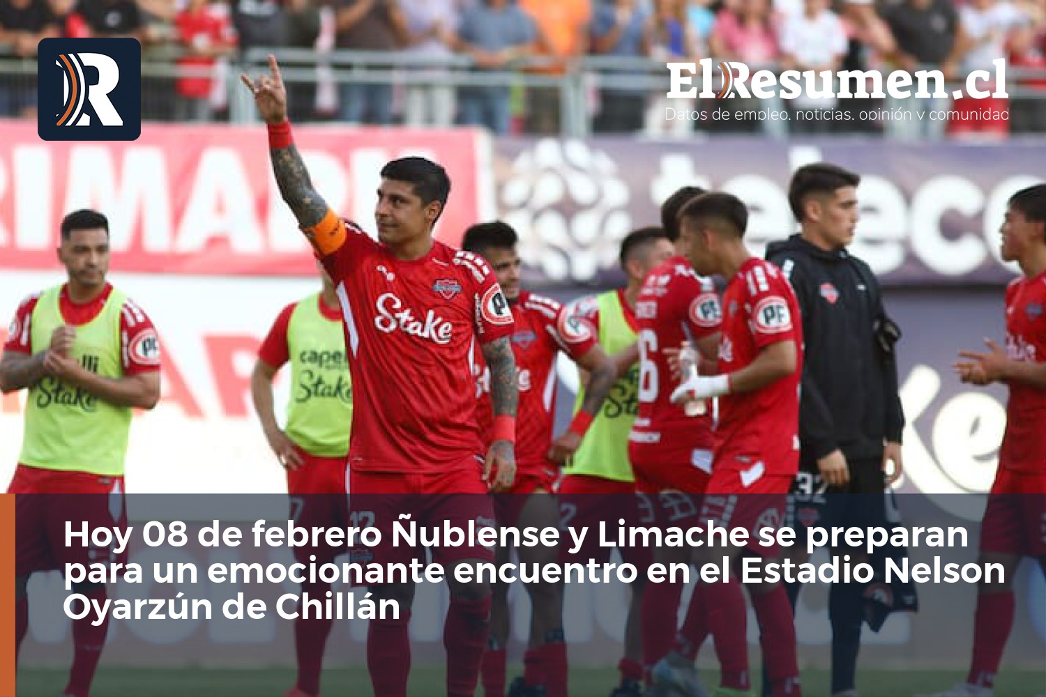 Hoy 08 de febrero Ñublense y Limache se preparan para un emocionante encuentro en el Estadio Nelson Oyarzún de Chillán