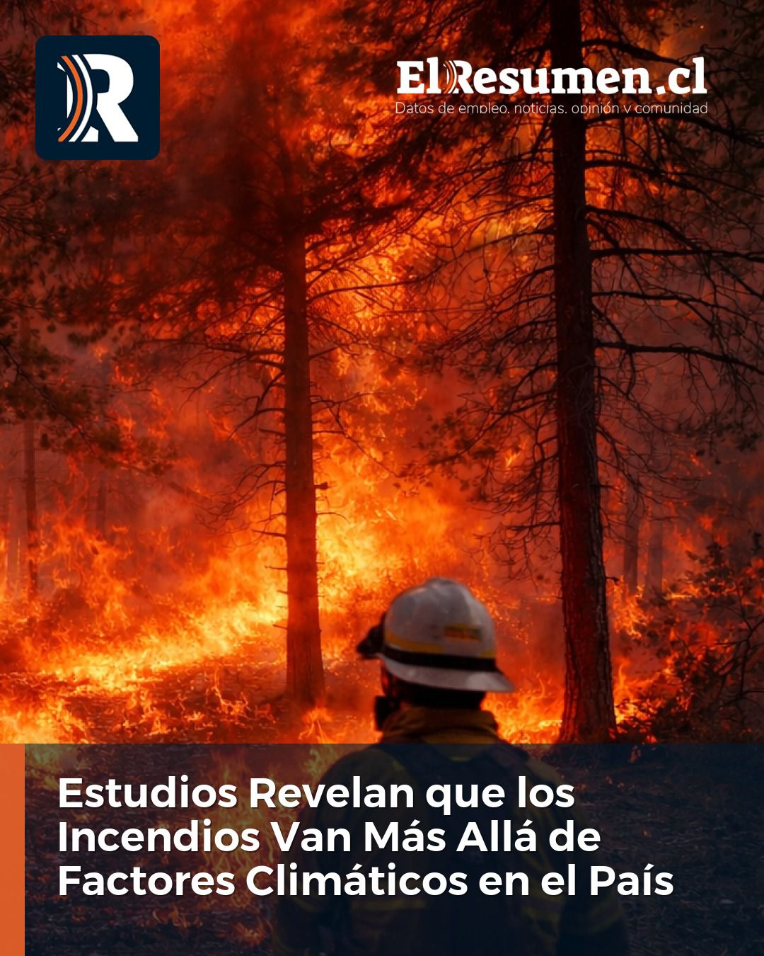 Estudios Revelan que los Incendios Van Más Allá de Factores Climáticos en el País