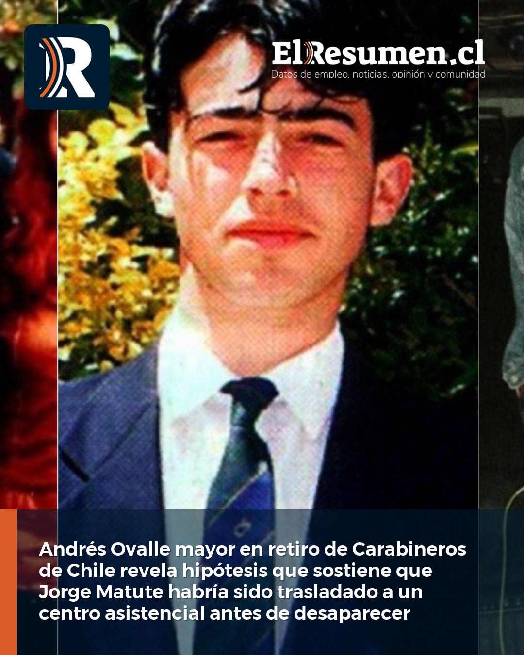 Andrés Ovalle mayor en retiro de Carabineros de Chile revela hipótesis que sostiene que Jorge Matute habría sido trasladado a un centro asistencial antes de desaparecer