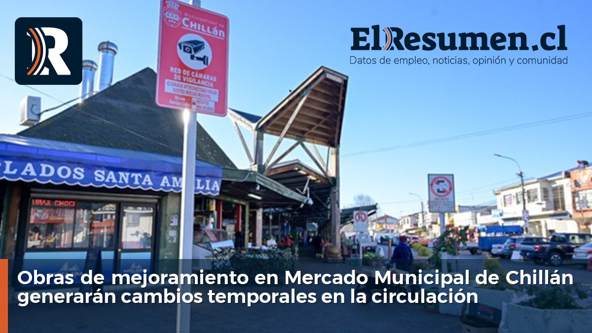 Obras de mejoramiento en Mercado Municipal de Chillán generarán cambios temporales en la circulación