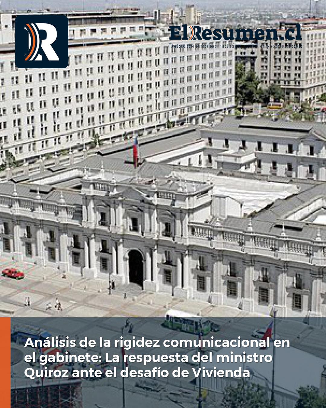 Análisis de la rigidez comunicacional en el gabinete: La respuesta del ministro Quiroz ante el desafío de Vivienda